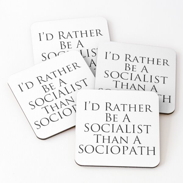 Item preview, I'd Rather Be A Socialist than a Sociopath (black text) designed and sold by MainsleyDesign.