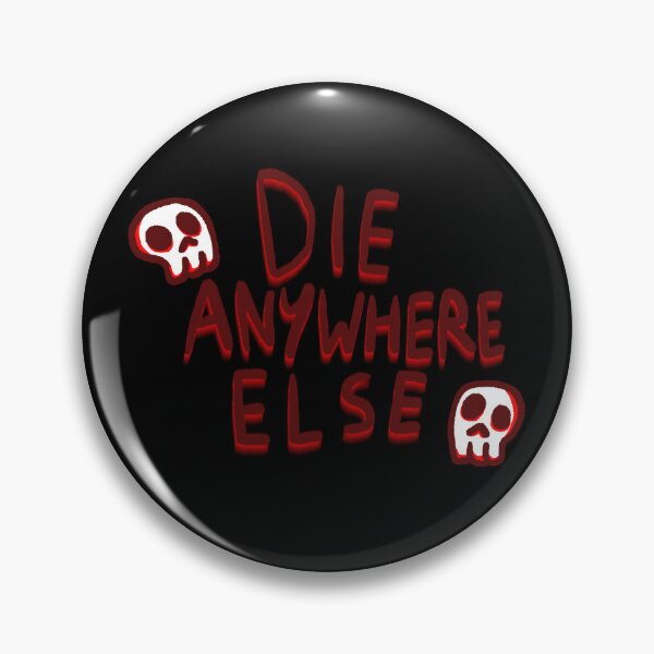 Item preview, Die anywhere else designed and sold by Pottsfield-CM.