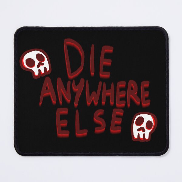 Item preview, Die anywhere else designed and sold by Pottsfield-CM.