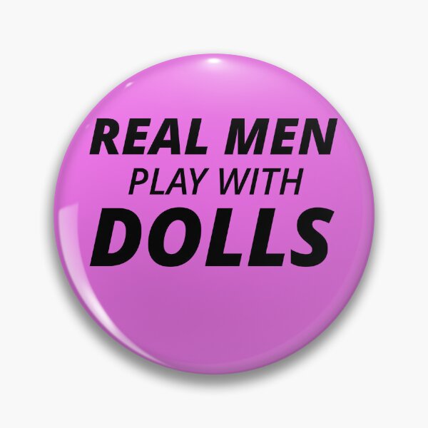 Item preview, Real Men Play with Dolls designed and sold by bustingthebox.