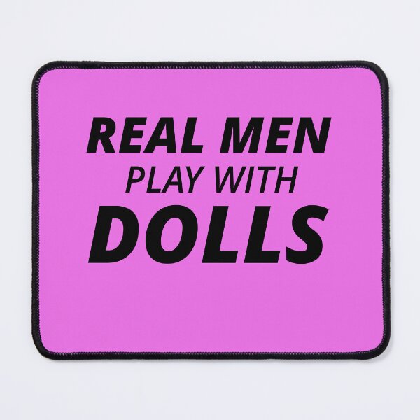Item preview, Real Men Play with Dolls designed and sold by bustingthebox.