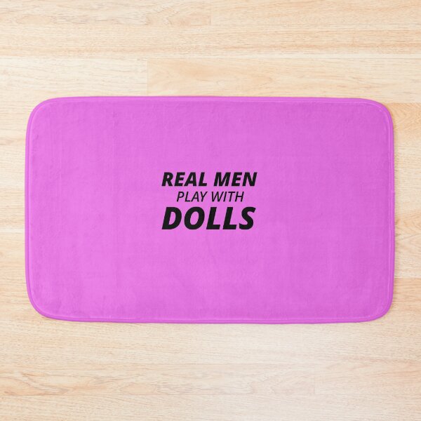 Item preview, Real Men Play with Dolls designed and sold by bustingthebox.