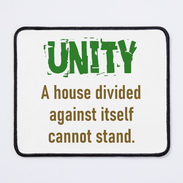Item preview, A House Divided Against Itself - Unity Quote designed and sold by CrankyOldDude.