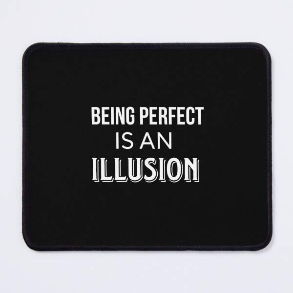 Item preview, Being Perfect Is An Illusion designed and sold by rachealdias.