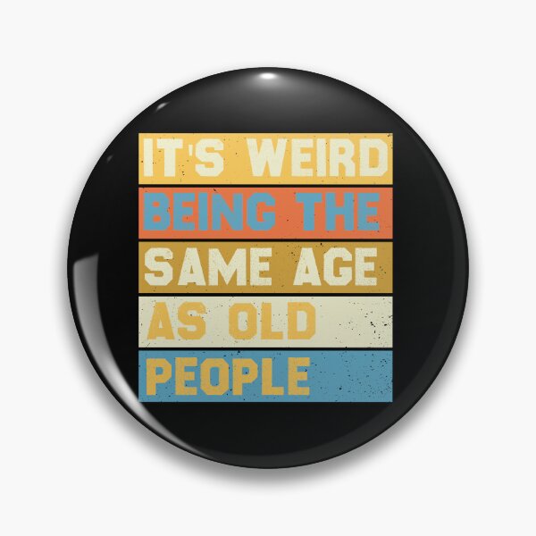 Item preview, It's Weird Being The Same Age Retro Sarcastic designed and sold by the--best-art.