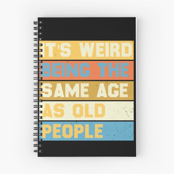Item preview, It's Weird Being The Same Age Retro Sarcastic designed and sold by the--best-art.