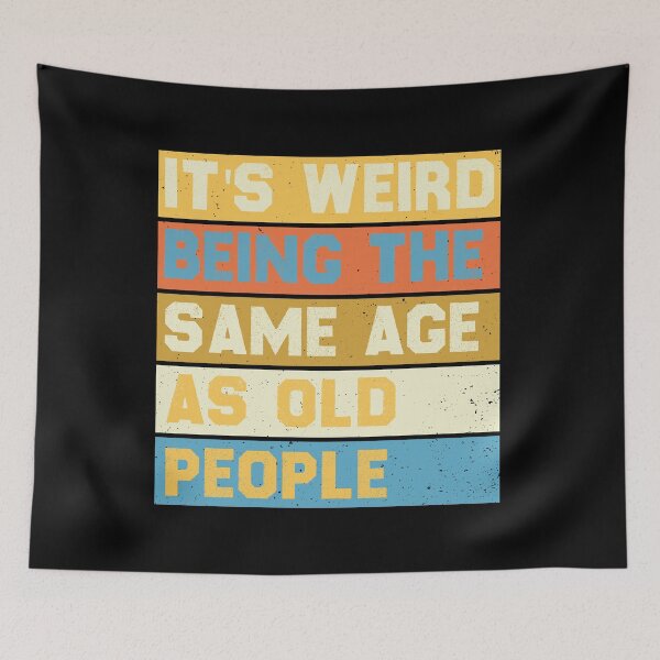Item preview, It's Weird Being The Same Age Retro Sarcastic designed and sold by the--best-art.