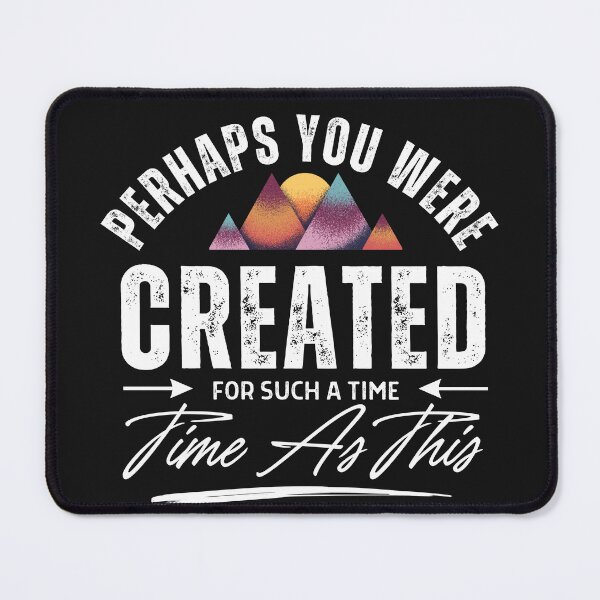 Item preview, Perhaps You Were Created For Such A Time As This designed and sold by Luvjesus2.