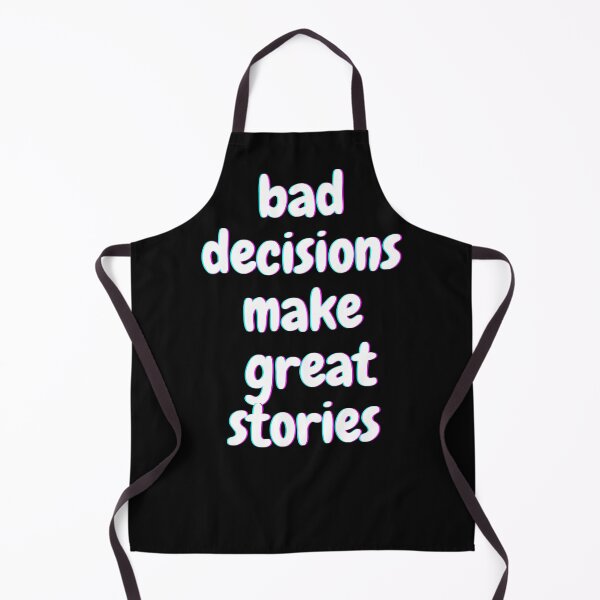 Item preview, bad decisions make great stories, wear this shirt with pride and embrace the ups and downs of life! designed and sold by NorthStar-Shop.
