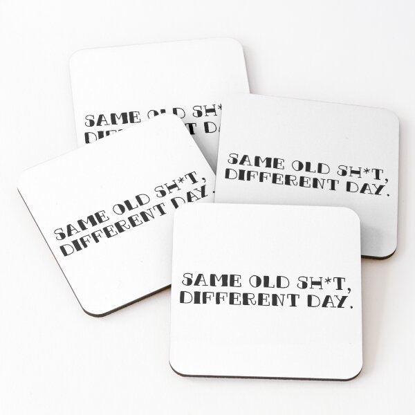 Item preview, Same Old Sh*t, Different Day. designed and sold by Eskedead.