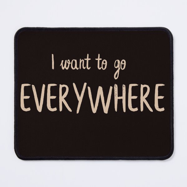 Item preview, I WANT TO GO EVERYWHERE designed and sold by Room4You.