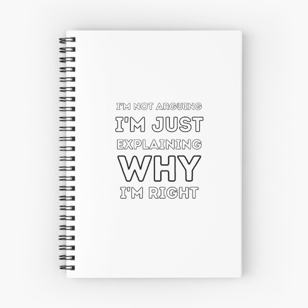 Item preview, I'm not arguing, I'm just explaining why I'm right designed and sold by BluePlanetStore.