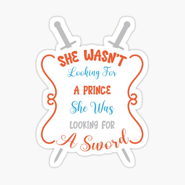 Item preview, She wasn't looking for a prince she was looking for a sword designed and sold by Best-Designers.