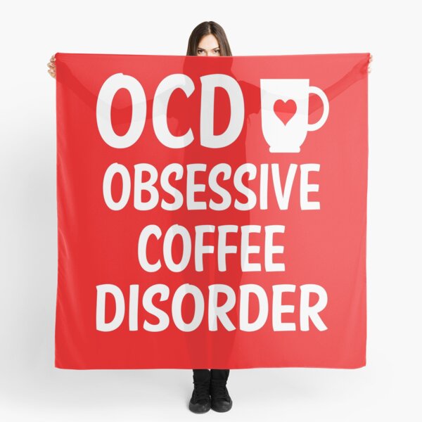 Foulard Ocd Desordre Obsessionnel De Cafe Citation Drole De Dependance De Cafe Par Loveandserenity Redbubble