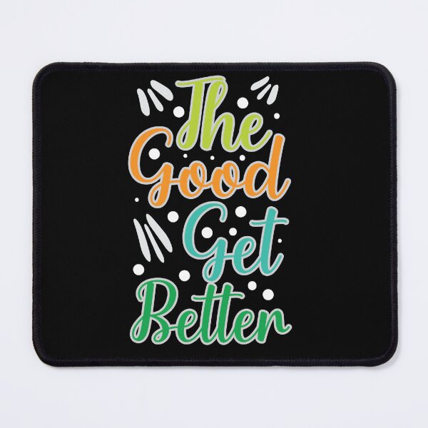 Item preview, The good get better designed and sold by Best-Designers.