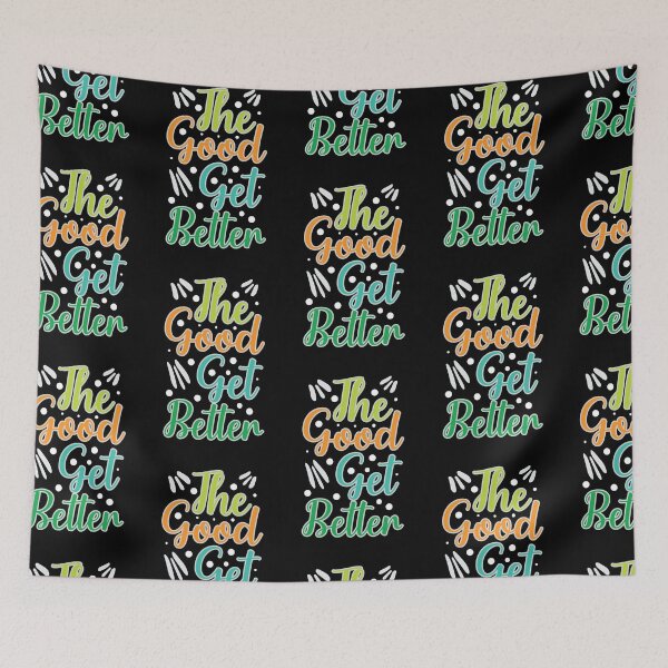 Item preview, The good get better designed and sold by Best-Designers.