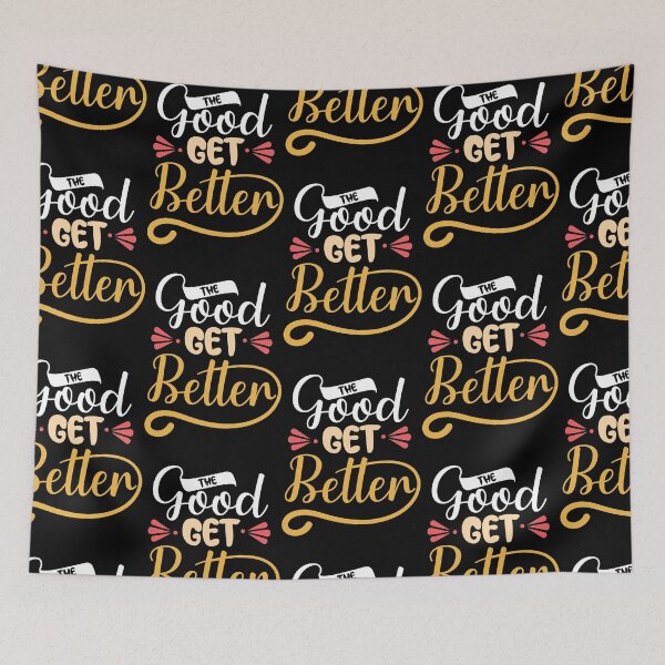 Item preview, The good get better designed and sold by Best-Designers.