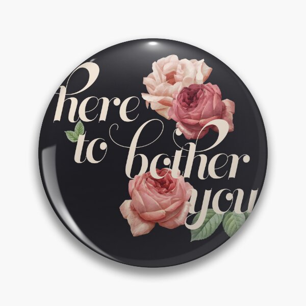 Item preview, Here To Bother You designed and sold by AmuseThings.