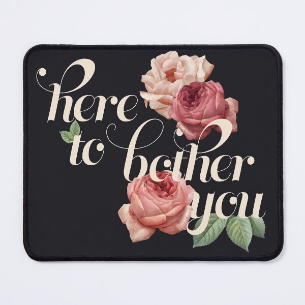 Item preview, Here To Bother You designed and sold by AmuseThings.