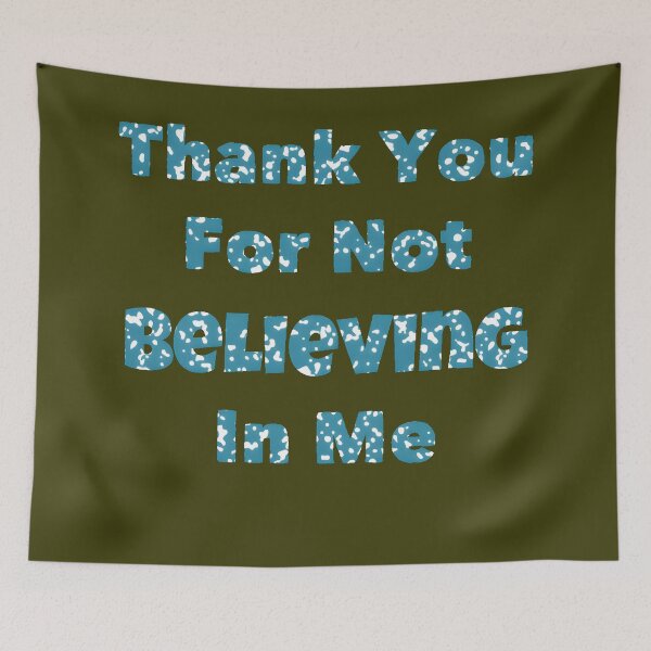 Item preview, Thank You For Not Believing In Me designed and sold by AI Creations ⭐⭐⭐⭐⭐.