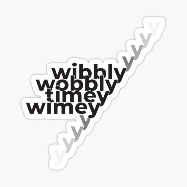 wobbly wobbly timey wimey Sticker