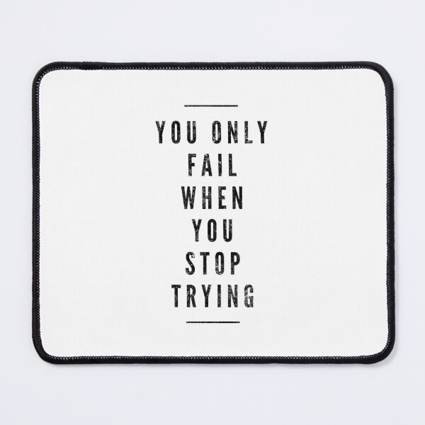 Item preview, You Only Fail When You Stop Trying - Motivational Words designed and sold by texteestore.