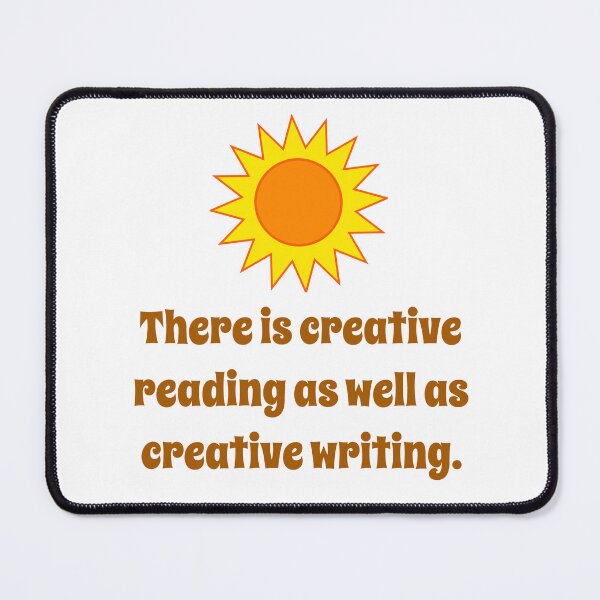 Artikelvorschau, There Is Creative Reading - Creativity Quote entworfen und verkauft von CrankyOldDude.