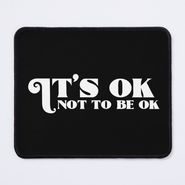 Item preview, It is ok not to be ok! designed and sold by SALENTOmadness.