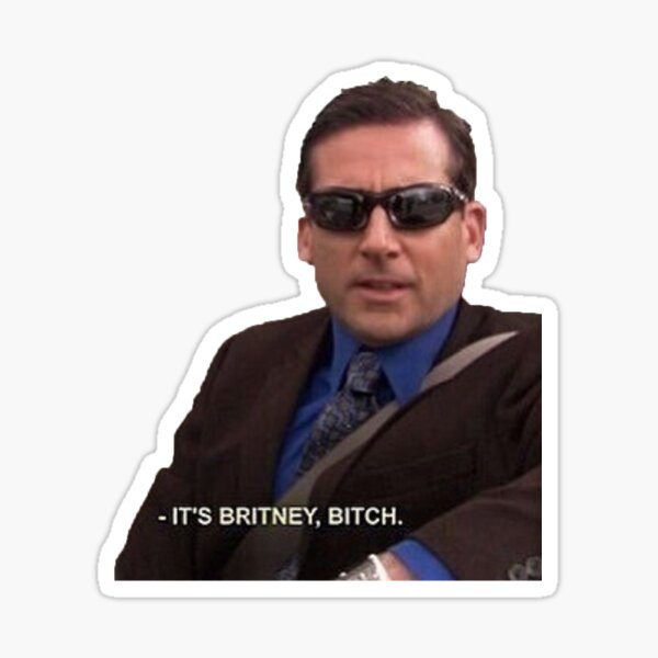 "michael Scott, The Office - It's Britney, Bitch" Sticker For Sale By ...