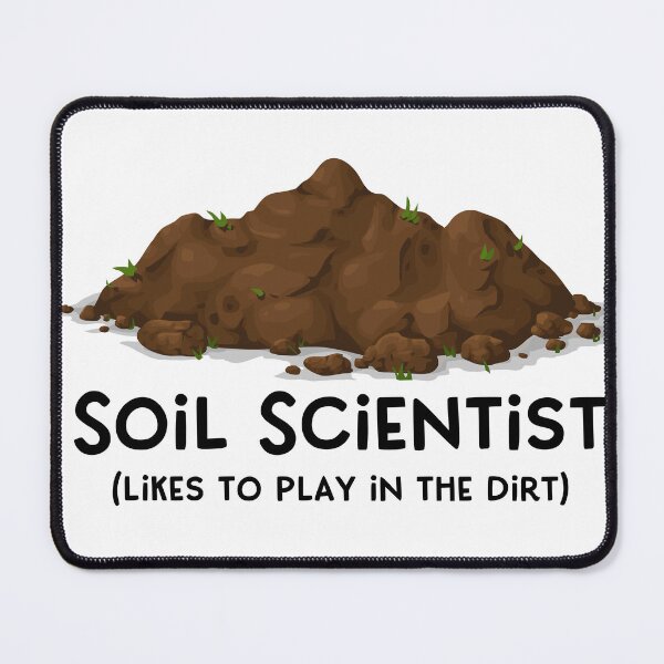 Item preview, Soil Scientist - Likes to Play in the Dirt designed and sold by QuipSally.