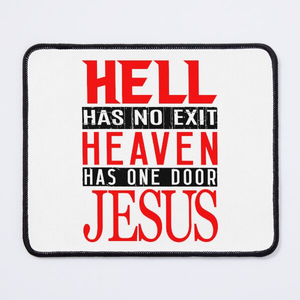 Item preview, Hell Has No Exit Heaven Has One Door JESUS designed and sold by plushism.