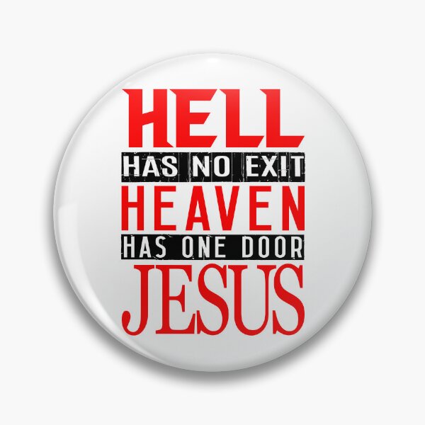 Item preview, Hell Has No Exit Heaven Has One Door JESUS designed and sold by plushism.