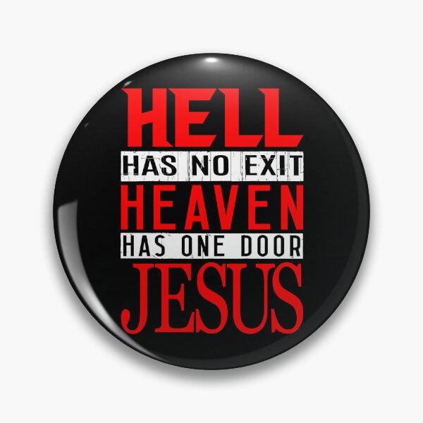 Item preview, Hell Has No Exit Heaven Has One Door JESUS designed and sold by plushism.