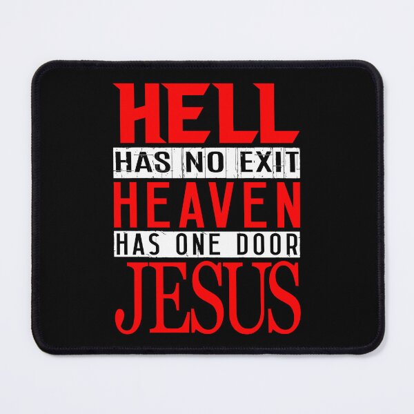 Item preview, Hell Has No Exit Heaven Has One Door JESUS designed and sold by plushism.