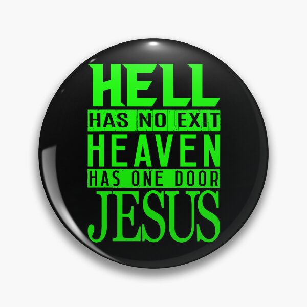 Item preview, Hell Has No Exit Heaven Has One Door JESUS designed and sold by plushism.