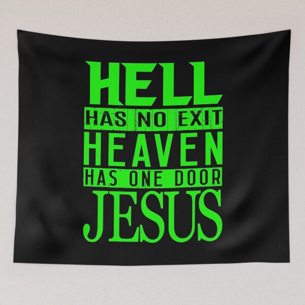 Item preview, Hell Has No Exit Heaven Has One Door JESUS designed and sold by plushism.