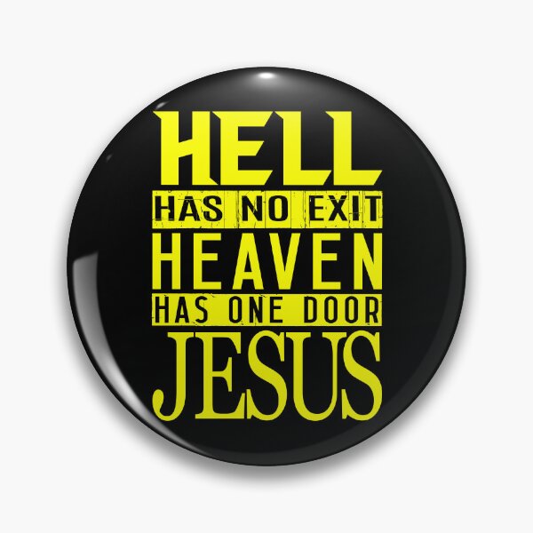 Item preview, Hell Has No Exit Heaven Has One Door JESUS designed and sold by plushism.