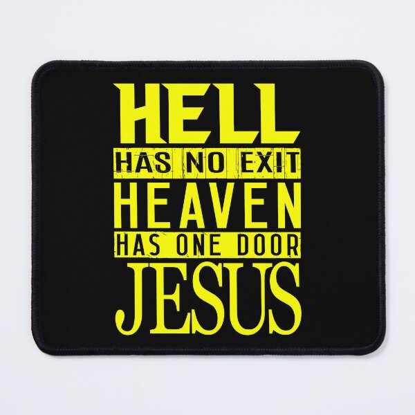Item preview, Hell Has No Exit Heaven Has One Door JESUS designed and sold by plushism.