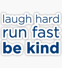 Laugh hard, Run Fast, Be kind - 12th Doctor final words Sticker