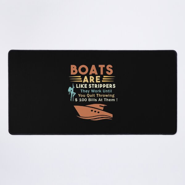 Item preview,  Boats Are Like Strippers They Work Until You Quit Throwing designed and sold by Nouni-abdo.