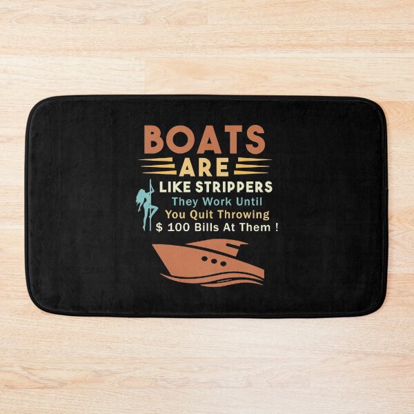 Item preview,  Boats Are Like Strippers They Work Until You Quit Throwing designed and sold by Nouni-abdo.