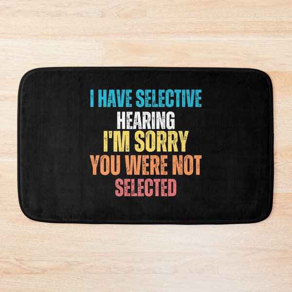 Item preview, I Have Selective Hearing I'm Sorry You Were Not Selected  designed and sold by vensoos.