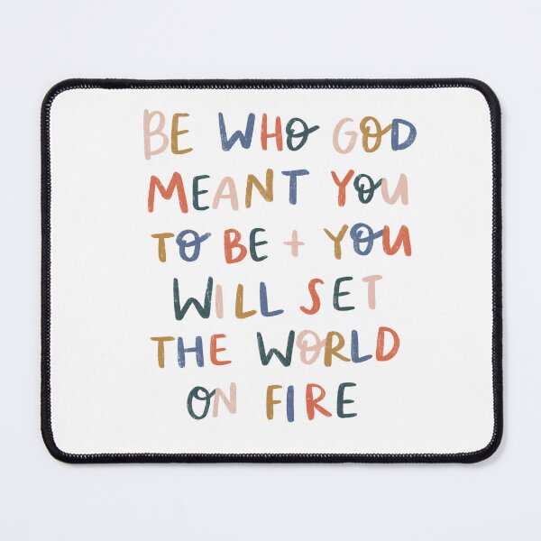 Item preview, Be who God meant you to be and you will set the world on fire! designed and sold by seaniemendoza.