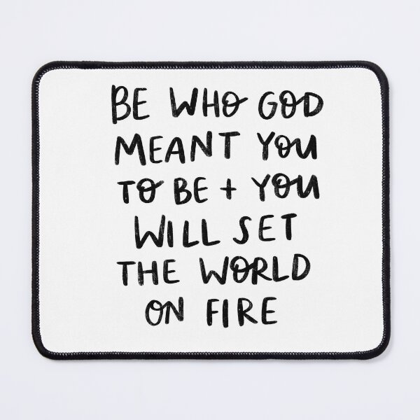 Item preview, Be who God meant you to be and you will set the world on fire! designed and sold by seaniemendoza.
