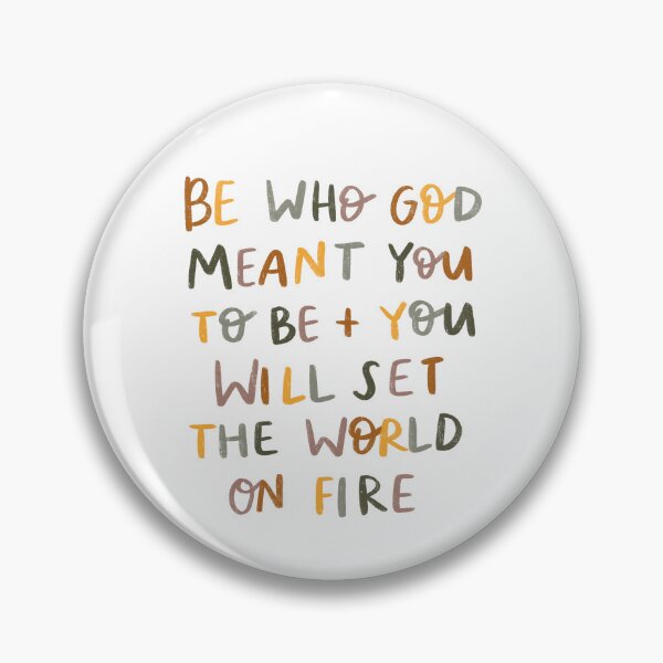 Item preview, Be who God meant you to be and you will set the world on fire! designed and sold by seaniemendoza.