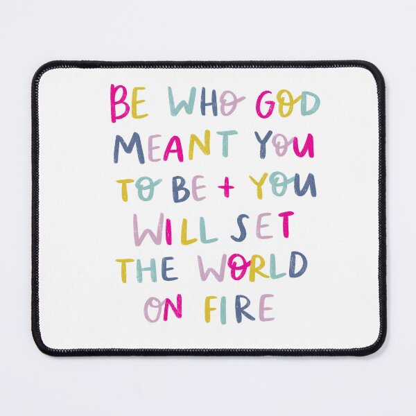 Item preview, Be who God meant you to be and you will set the world on fire! designed and sold by seaniemendoza.