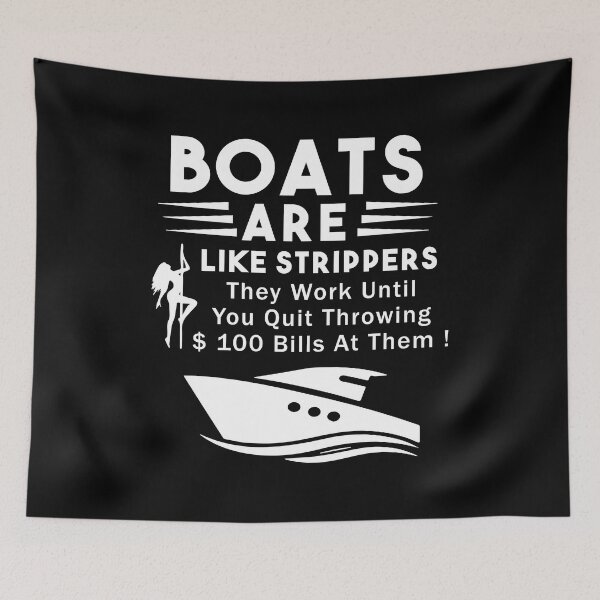 Item preview, Boats Are Like Strippers They Work Until You Quit Throwing designed and sold by Nouni-abdo.