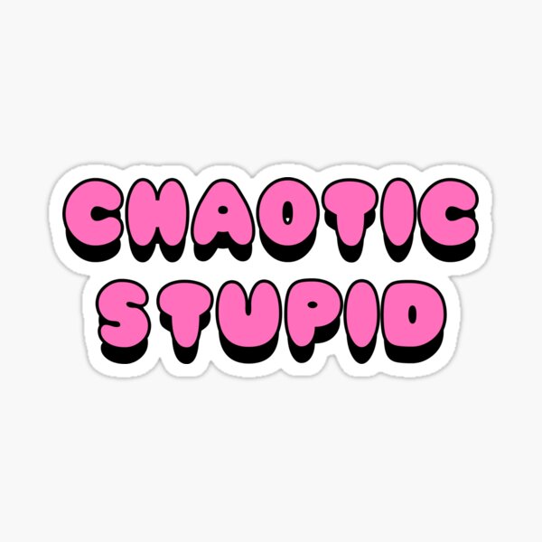 Item preview, Chaotic Stupid designed and sold by Trashprincess.