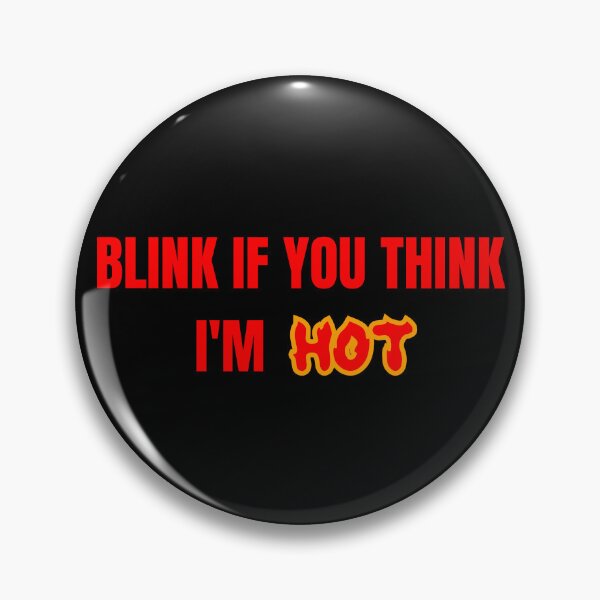 Item preview, Blink if you think i'm hot designed and sold by VectorPower.