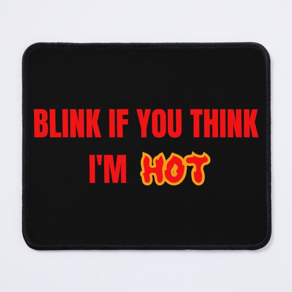 Item preview, Blink if you think i'm hot designed and sold by VectorPower.